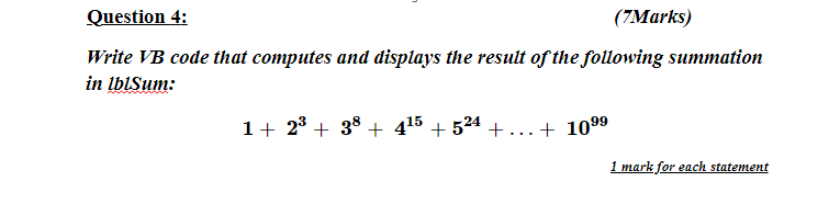  Question 4: (Marks) Write VB code that computes and displays the