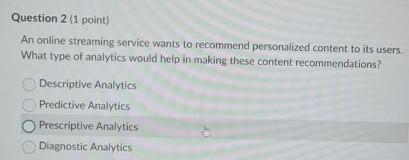  Question 2(1 point) An online streaming service wants to recommend personalized