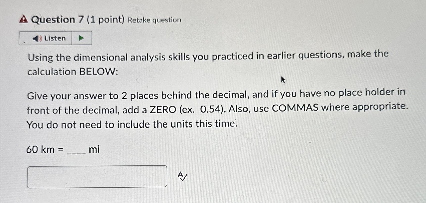  A Question 7(1 point) Retake question Using the dimensional analysis skills