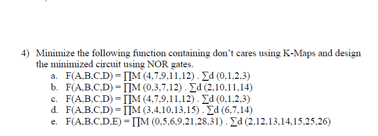  ) Minimize the following function containing don't cares using K-Maps and