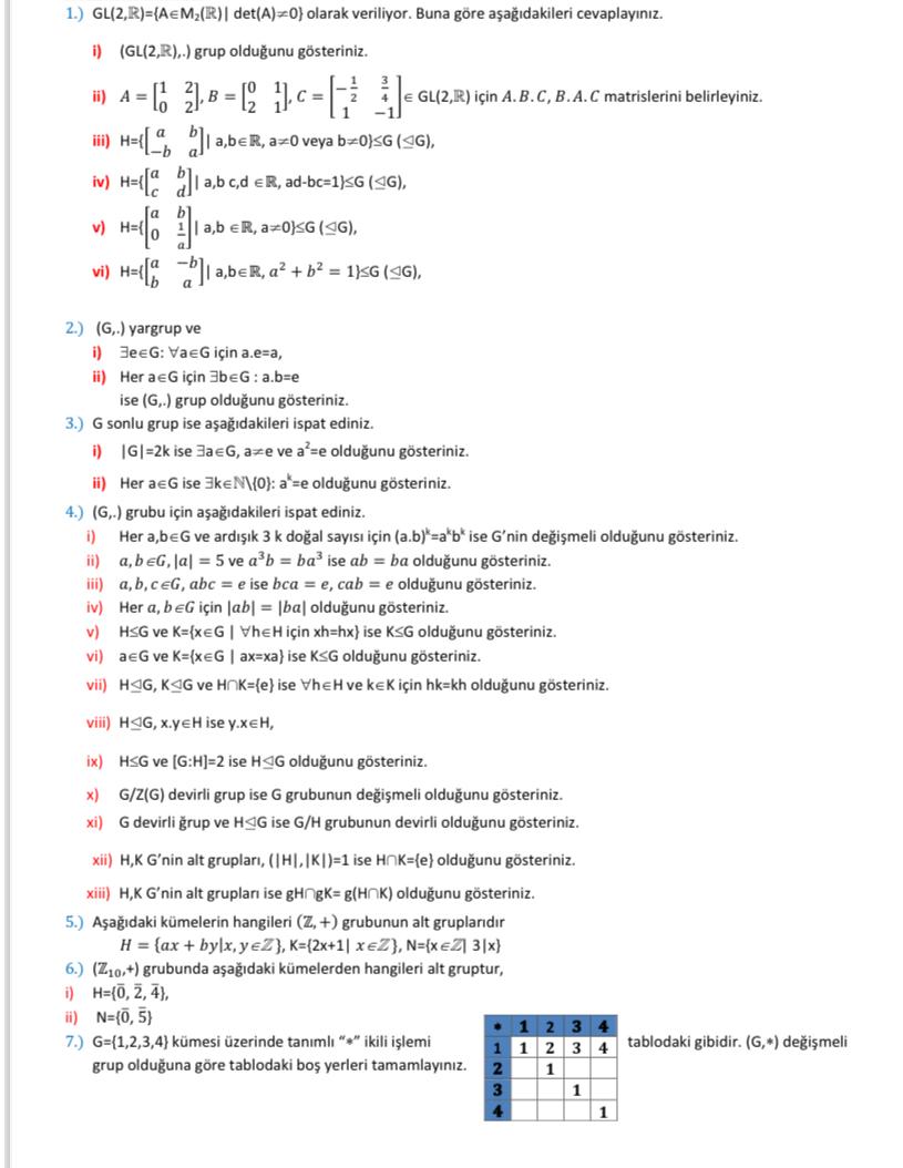  1.)GL(2,R)={AinM2(R)|det(A)=0} olarak veriliyor. Buna gre aadakileri cevaplaynz. i)(GL(2,R),.) grup olduunu gsteriniz.