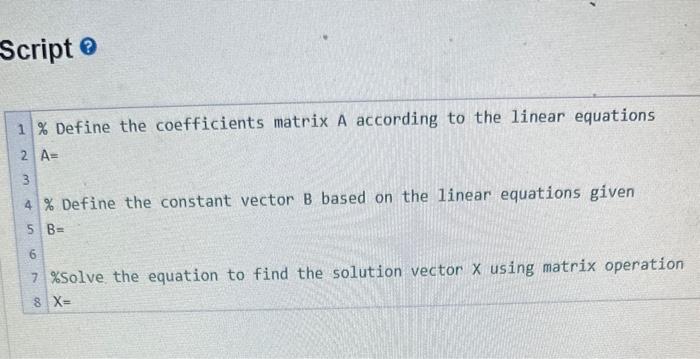 using Gaussian elimination Clearly define the A matrox and 8 vector and