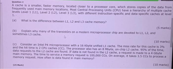 subject: Computer Architecture Question 2 A cache is a smaller, faster memory,