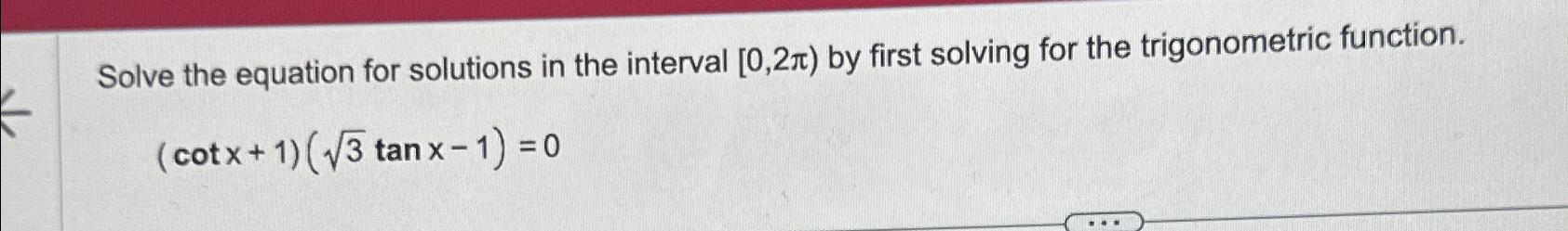  Solve the equation for solutions in the interval [0,2) by first