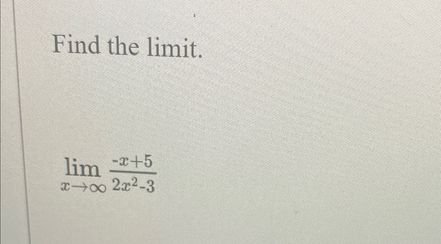  Find the limit. limx-x+52x2-3 