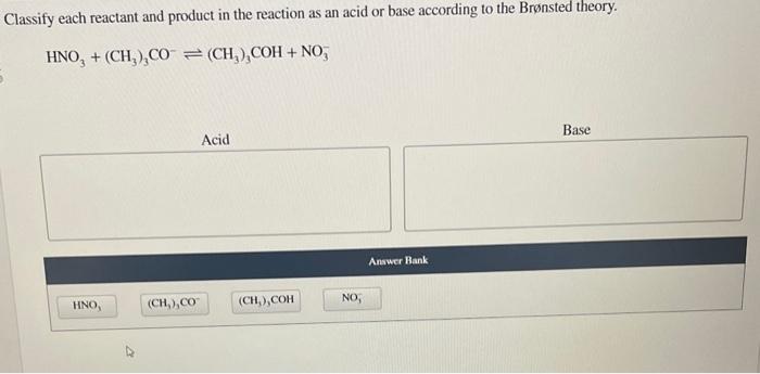  Classify each reactant and product in the reaction as an acid