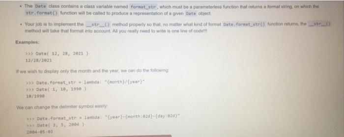 a date: In [ ]: class Date: format_str = lambda: "[day]/(month)/(year}" def