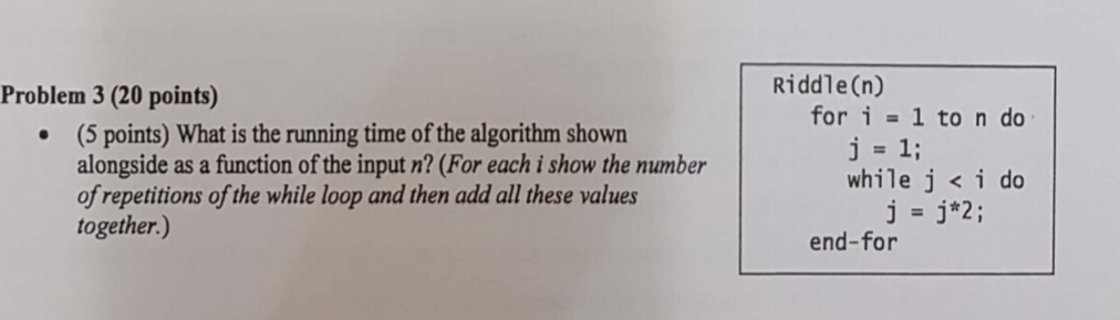  Riddle(n) Problem 3 (20 points) for i 1 to n do
