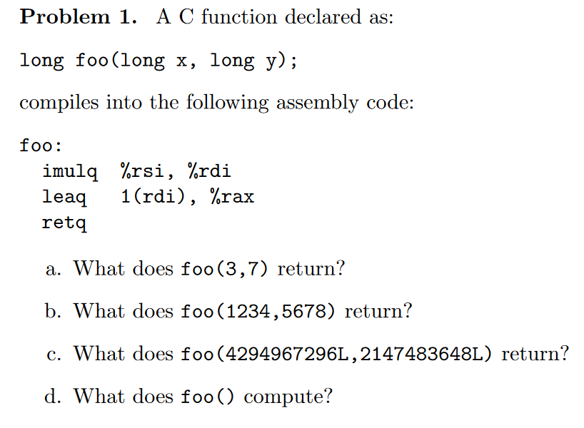  Problem 1. A C function declared as: long foo(long x, long