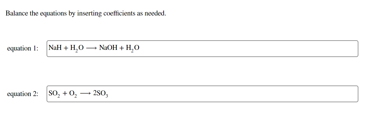 Balance the equations by inserting coefficients as needed. equation 1: N