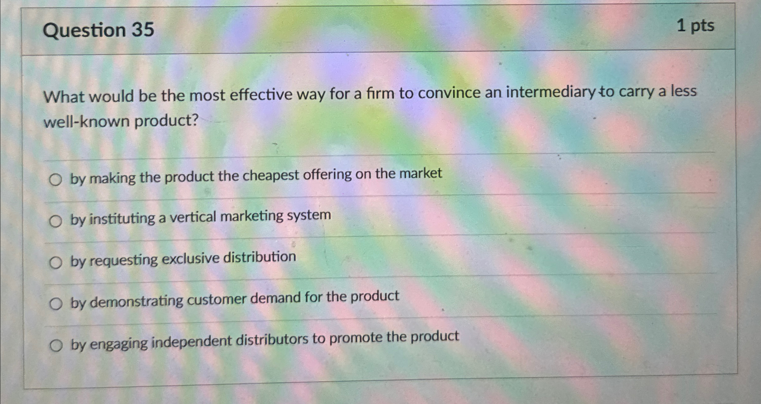  Question 35 1 pts What would be the most effective way