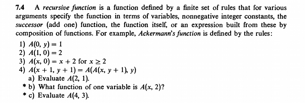  7.4 A recursive function is a function defined by a finite