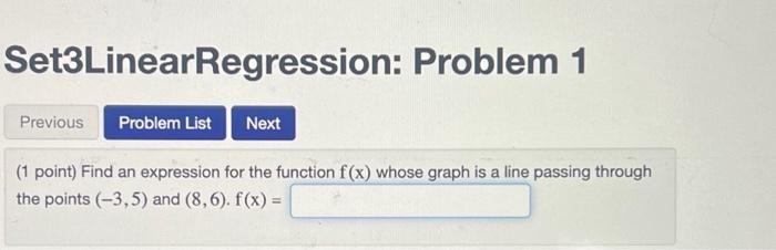 Set3LinearRegression: Problem 1 (1 point) Find an expression for the function