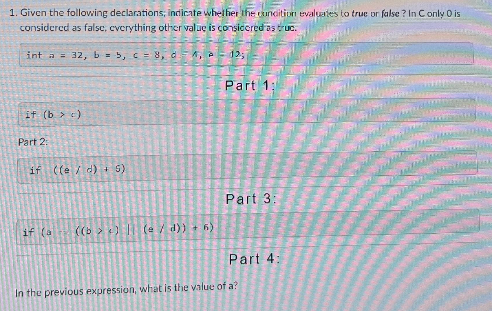  Given the following declarations, indicate whether the condition evaluates to true