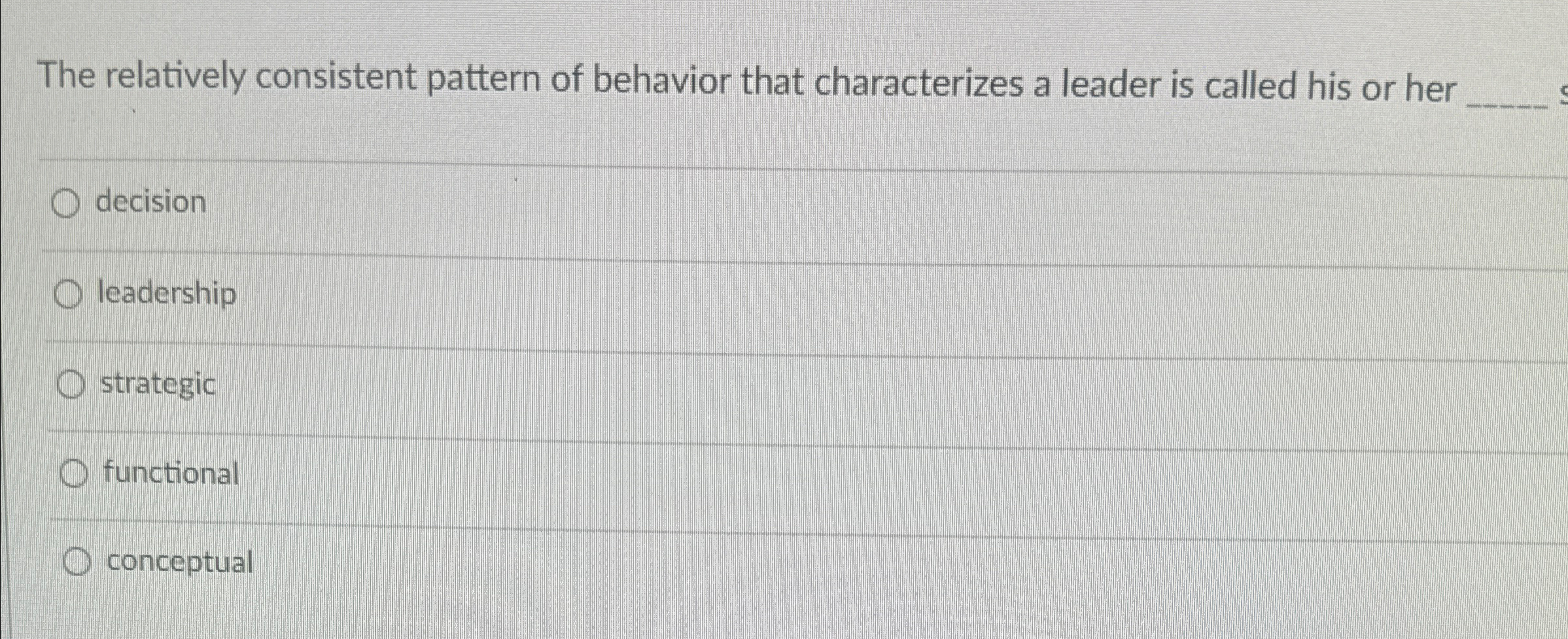  The relatively consistent pattern of behavior that characterizes a leader is