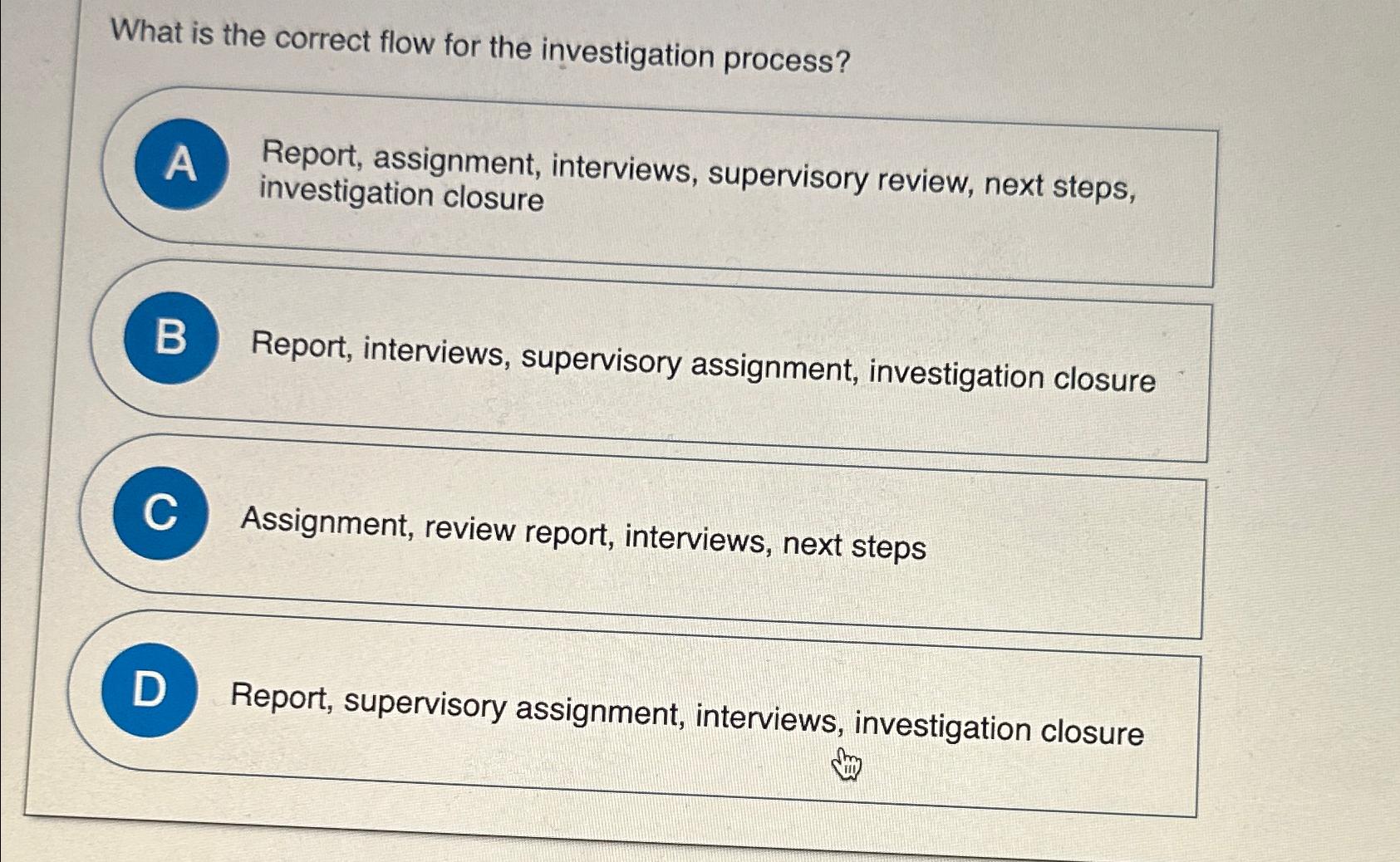  What is the correct flow for the investigation process? Report, assignment,
