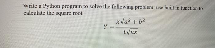  Write a Python program to solve the following problem: use built