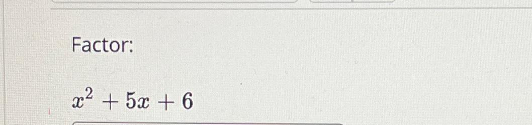  Factor: x2+5x+6 