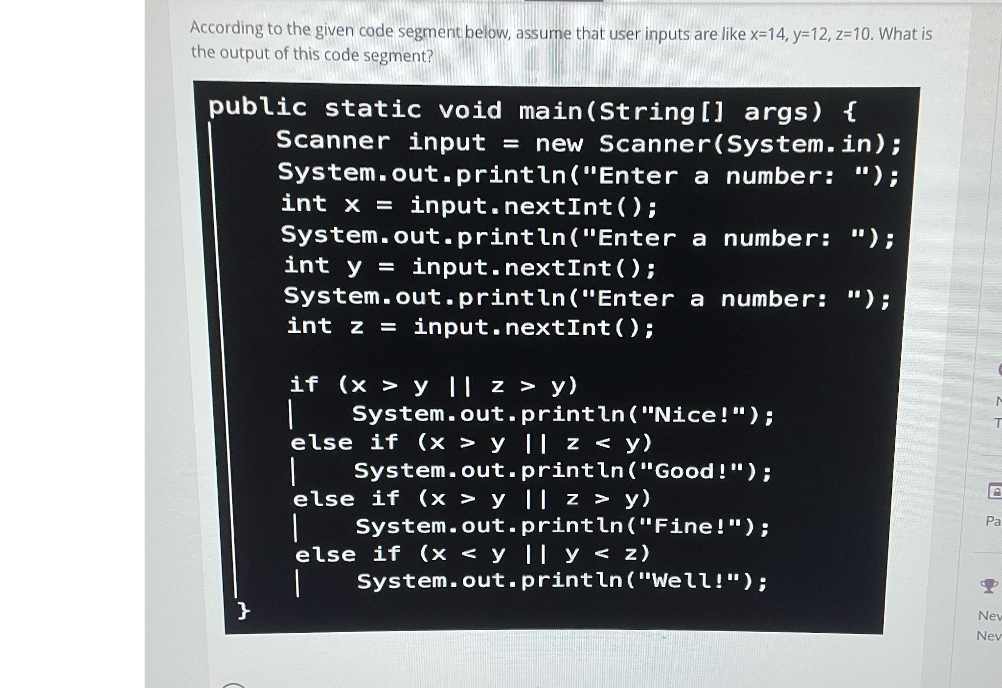  According to the given code segment below, assume that user inputs