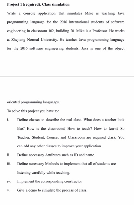  Project 1 (required). Class simulation Write a console application that simulates