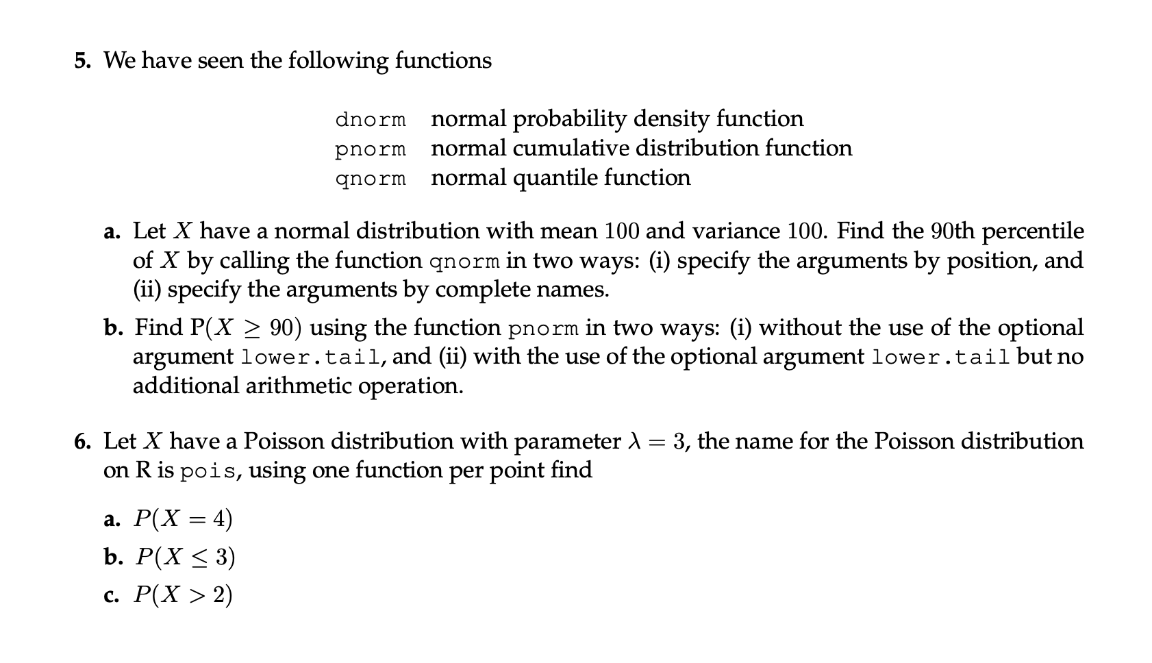 Answer 5 and 6, using R programming code: 5. We have seen