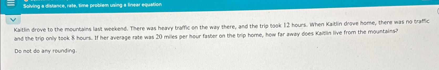  Solving a distance, rate, time problem using a linear equation Kaitlin