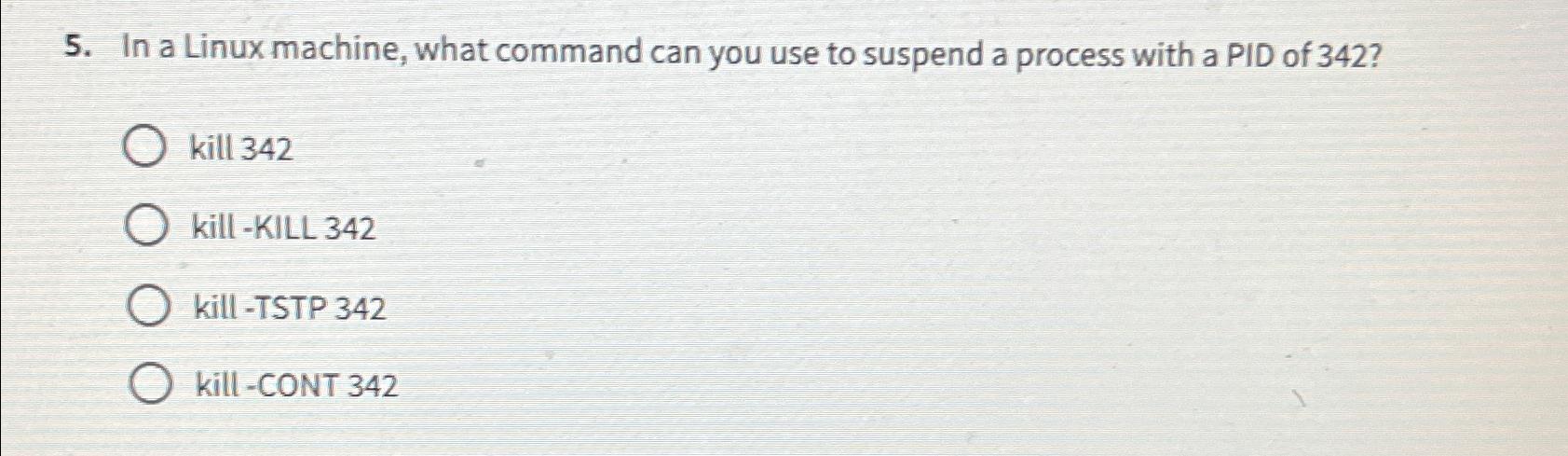  In a Linux machine, what command can you use to suspend