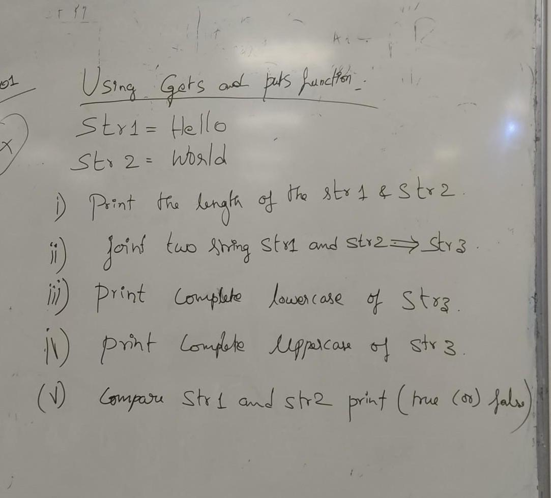 Using. Gets and puts function. Str1=HelloStr2=World i) Print the length of