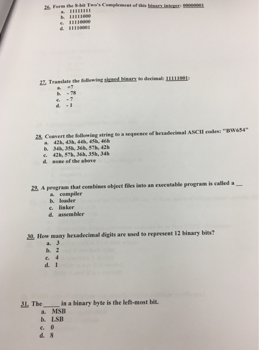  26. Form the 8-bit Two's Complement of this binary integer: 00000001