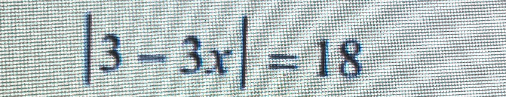  |3-3x|=18 