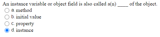  of the object. An instance variable or object field is also