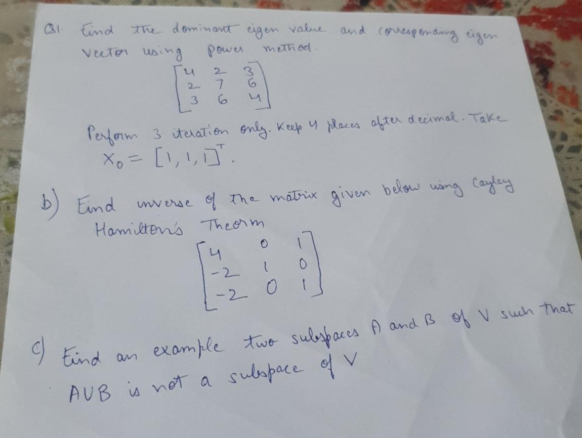  Q1. Find the dominant eigen value and corresponding eigen vector using