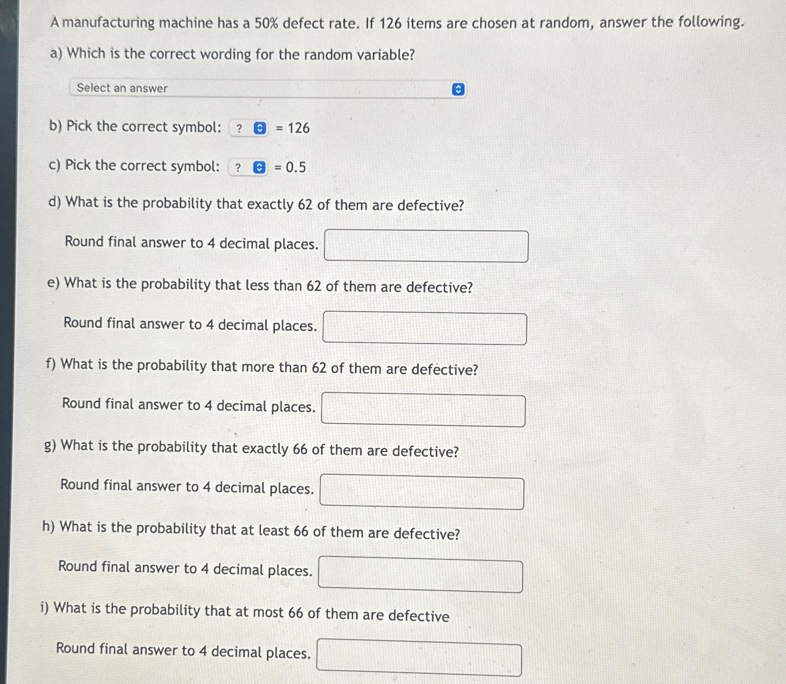  A manufacturing machine has a 50% defect rate. If 126 items