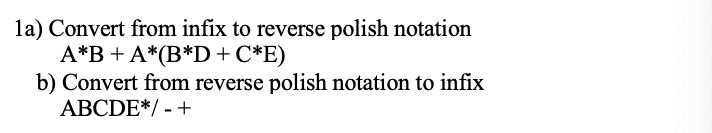  1a) Convert from infix to reverse polish notation A*B + A*(B*D