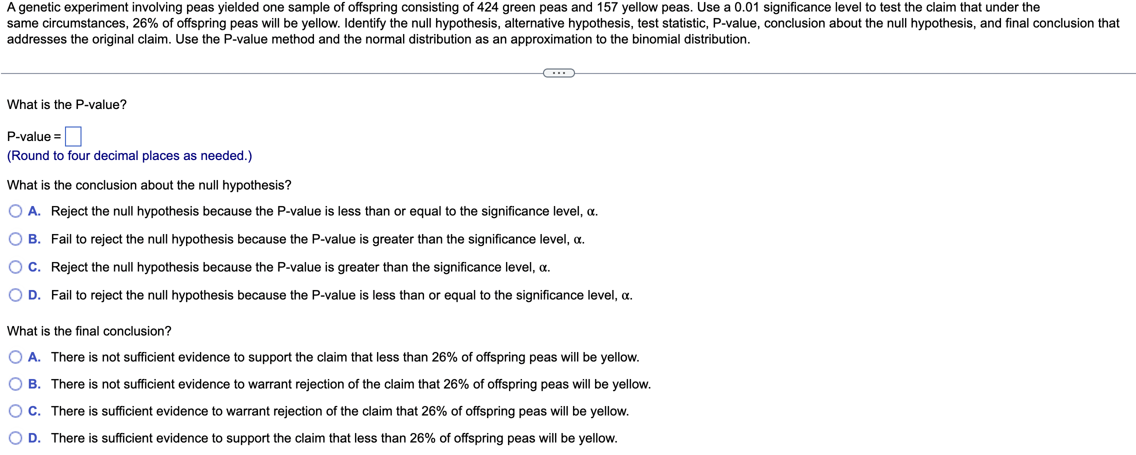  addresses the original claim. Use the P-value method and the normal.