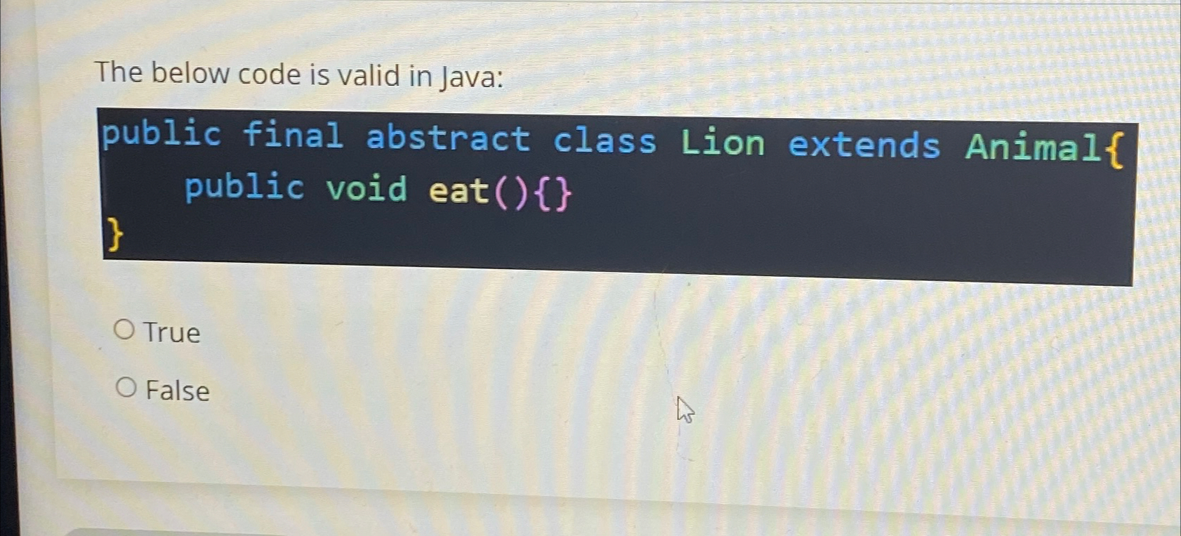  The below code is valid in Java: public final abstract class