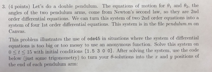  Please include code as well as answers. Matlab using ode45 3.