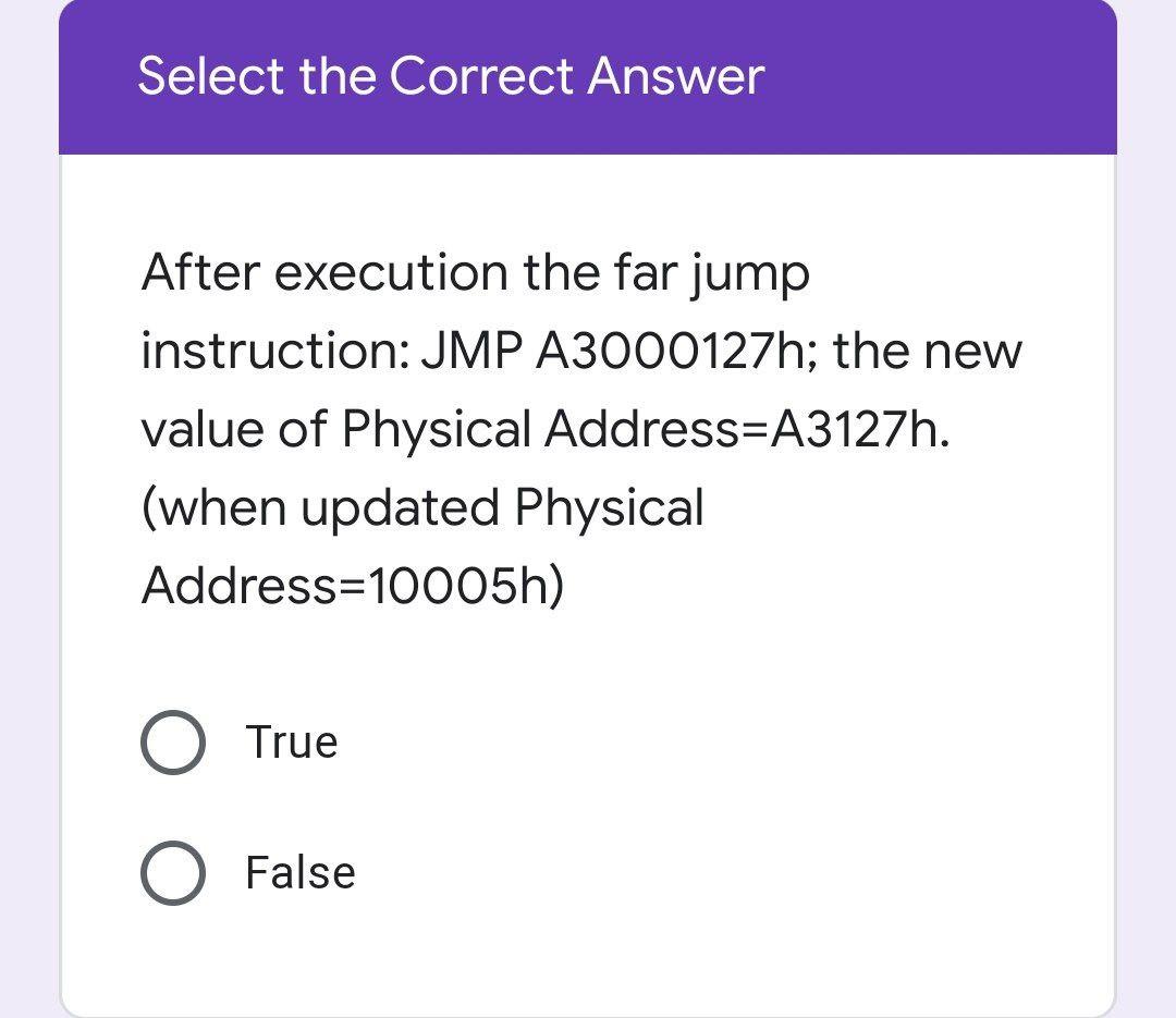  Select the Correct Answer After execution the far jump instruction: JMP