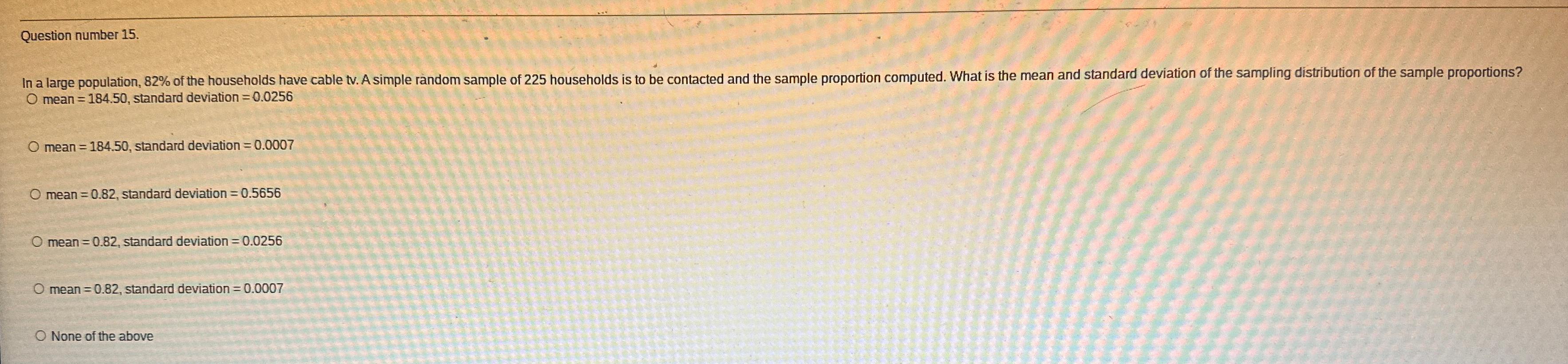 Question number 15. mean =184.50, standard deviation =0.0256 mean =184.50, standard