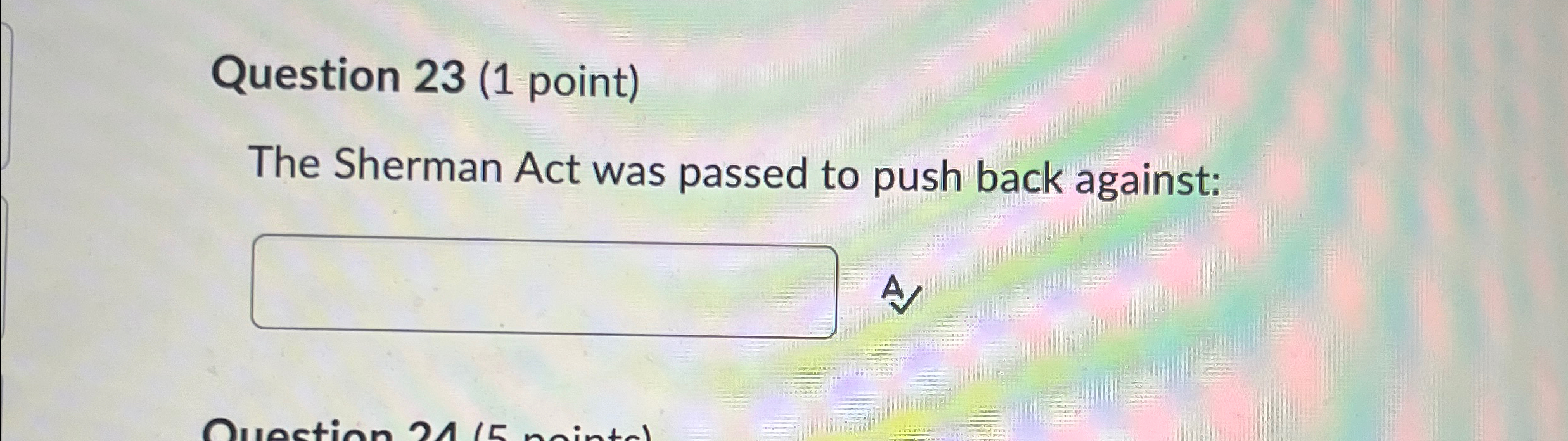  Question 23(1 point) The Sherman Act was passed to push back