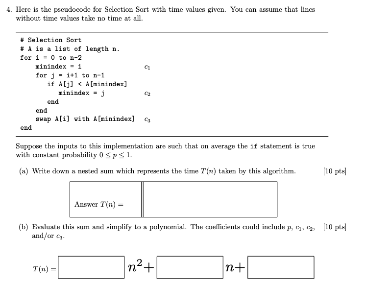  Here is the pseudocode for Selection Sort with time values given.