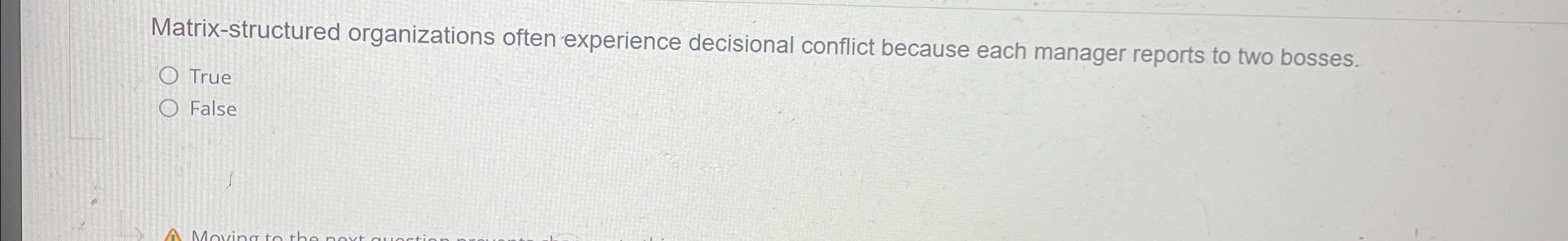  Matrix-structured organizations often experience decisional conflict because each manager reports to
