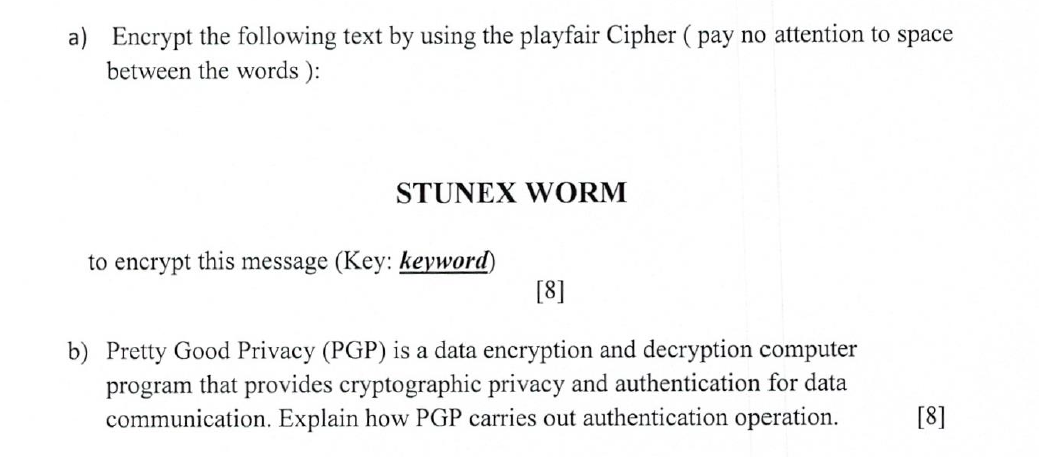  a) Encrypt the following text by using the playfair Cipher (