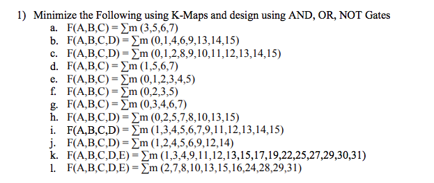 1) Minimize the Following using K-Maps and design using AND, OR,