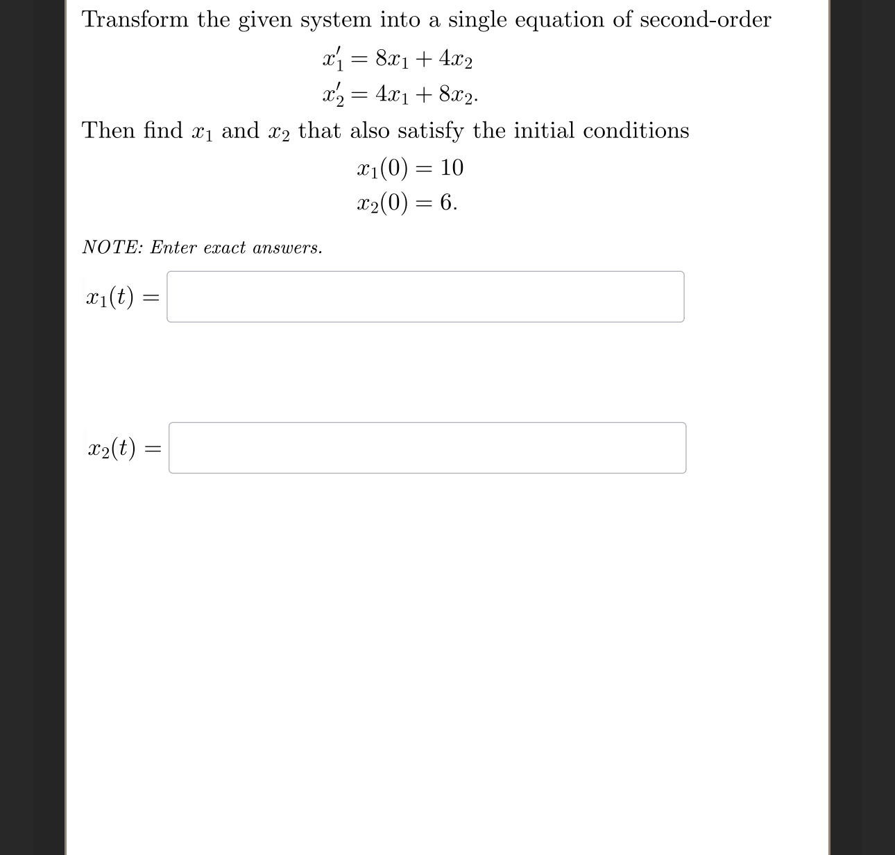  Transform the given system into a single equation of second-order x1'=8x1+4x2