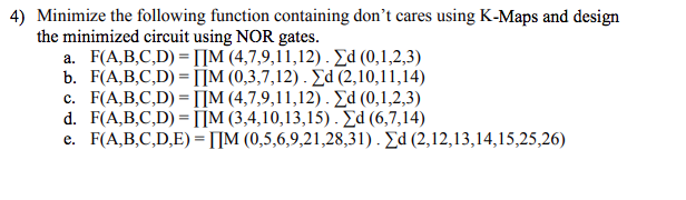 f. F(A,B,C)-m (0,2,3,5) g. FA,B,C) m (0,3,4,6,7) h. F(A,B,C,D)=m (0,2,5,7,8, 10, 13,