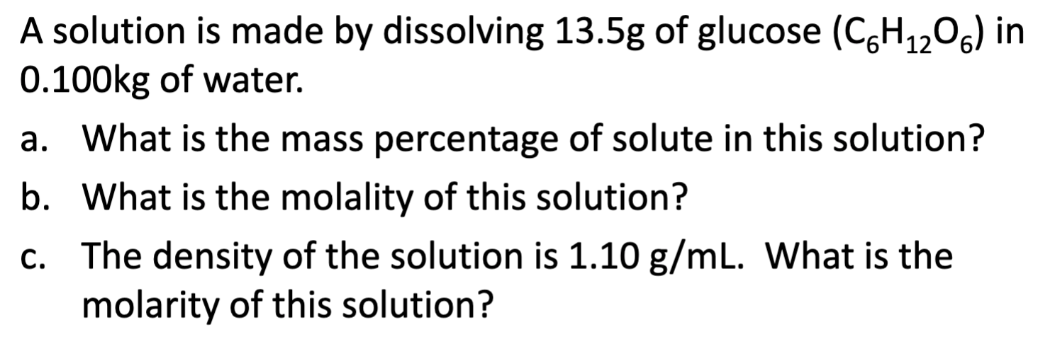  A solution is made by dissolving 13.5g of glucose (C6H12O6) in
