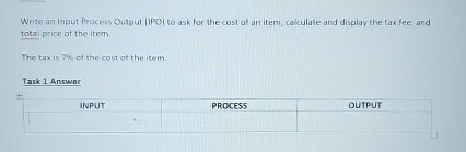  Write an Input Process Dutput (IPO) to ask for the cost