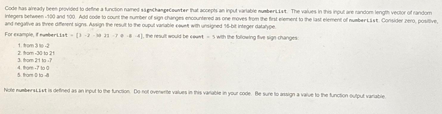  Code has already been provided to define a function named signchangecounter