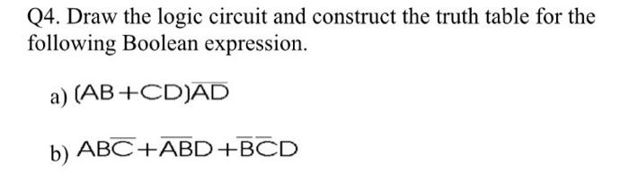  Q4. Draw the logic circuit and construct the truth table for